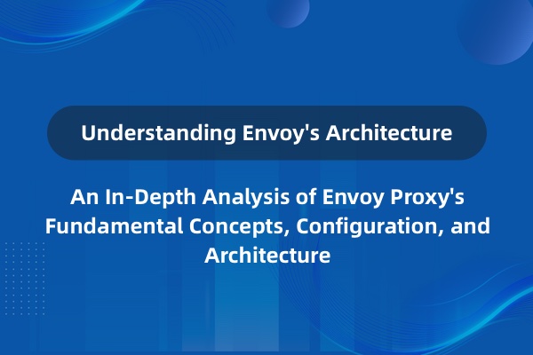Envoy 的架构与基本配置解析