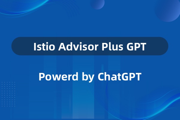Introducing Istio Advisor Plus GPT