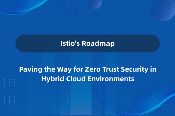 The Future of Istio: the Path to Zero Trust Security