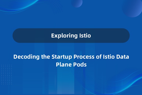 Istio data plane pod startup process explained