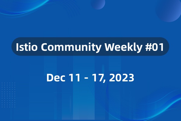 Istio Community Weekly 01