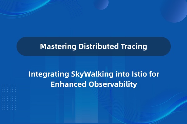 How to Use SkyWalking for Distributed Tracing in Istio?