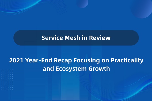 Service Mesh in 2021: The Ecosystem Is Emerging
